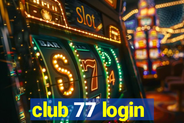 club 77 login